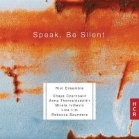 Speak, Be Silent. Riot Ensemble